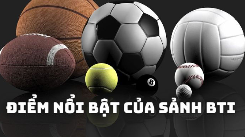 Danh sách sản phẩm trò chơi nổi bật tại sảnh BTI Sports