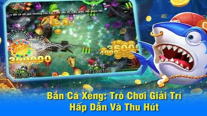 Một số ưu điểm đáng chú ý của trò chơi bắn cá xèng